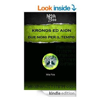 ARDA 2300   Kronos ed Aion Due nomi per il tempo (Italian Edition) eBook: Mila Fois: Kindle Store