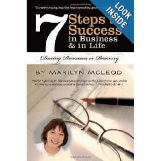7 Steps to Success: In Business & in Life During Recession or Recovery: Marilyn McLeod, Marshall Goldsmith: 9781449968908: Books
