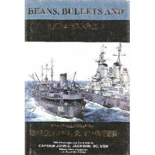 Beans, Bullets and Black Oil: The Story of Fleet Logistics Afloat in the Pacific During World War II: Books