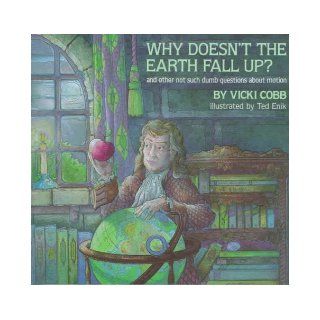 Why Doesn't the Earth Fall Up?: Vicki Cobb: 9780525672531:  Kids' Books