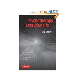Psychotherapy in Everyday Life (Learning in Doing: Social, Cognitive and Computational Perspectives) (9780521706131): Ole Dreier: Books