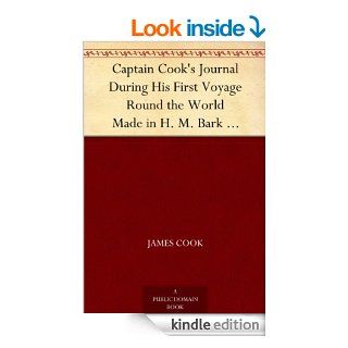 Captain Cook's Journal During His First Voyage Round the World Made in H. M. Bark "Endeavour", 1768 71 eBook: James Cook, W. J. L. (William James Lloyd) Wharton: Kindle Store