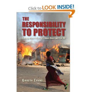 The Responsibility to Protect Ending Mass Atrocity Crimes Once and for All (9780815703341) Gareth Evans Books