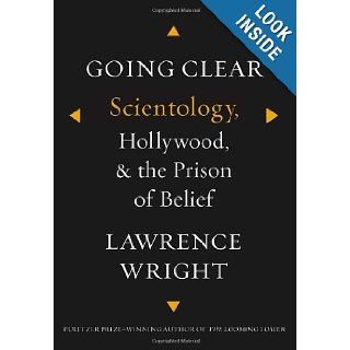 Going Clear: Scientology, Hollywood, and the Prison of Belief: Lawrence Wright: 9780307700667: Books