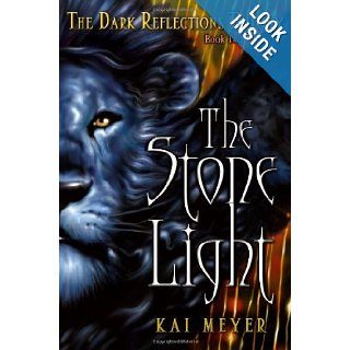 The Stone Light (The Dark Reflections Trilogy): Kai Meyer, Elizabeth D. Crawford: 9780689877902: Books