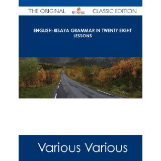 English Bisaya Grammar in Twenty Eight Lessons   The Original Classic Edition Various 9781486484720 Books