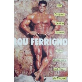 Lou Ferrigno's Guide To Personal Power, Bodybuilding and Fitness For Everyone: Lou Ferrigno: Books