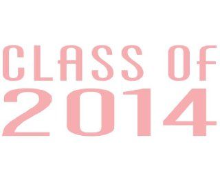 Class of 2014   PINK Die cut (NOT PRINTED) Decal for Windows, Cars, Trucks, Laptops, etc.: Everything Else