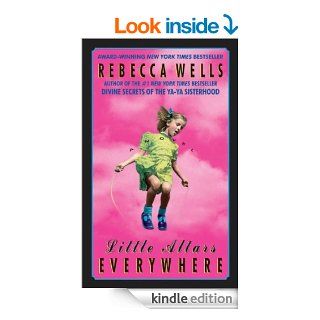 Little Altars Everywhere: Novel, A   Kindle edition by Rebecca Wells. Literature & Fiction Kindle eBooks @ .