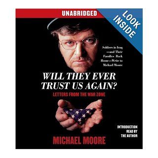 Will They Ever Trust Us Again?: Letters From the War Zone: Michael Moore, multiple readers: Books