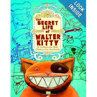 The Secret Life of Walter Kitty: Barbara Jean Hicks, Dan Santat: 9780375831966:  Children's Books