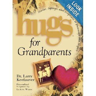 Hugs for Grandparents: Stories, Sayings, and Scriptures to Encourage and Inspire: Larry Keefauver: 9781416534037: Books