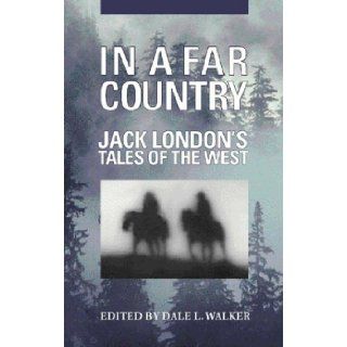 In A Far Country (9780915463367): Jack London, Dale Walker: Books