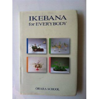 Ikebana for Everybody (2009): The Council of Ohara Professors: Books