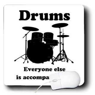 mp_123049_1 EvaDane   Funny Quotes   Drums everyone else is accompaniment. Drummer. Music Humor   Mouse Pads : Office Products
