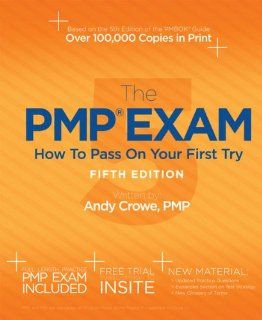 The PMP Exam: How to Pass on Your First Try, Fifth Edition: Andy Crowe PMP PgMP: 9780982760857: Books