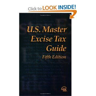 U.S. Master Excise Tax Guide, Fifth Edition (U.S. Master): CCH Editorial Staff Publication: 9780808013945: Books