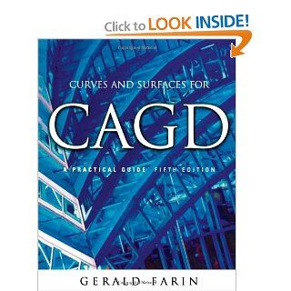 Curves and Surfaces for CAGD, Fifth Edition A Practical Guide (The Morgan Kaufmann Series in Computer Graphics) Gerald Farin 9781558607378 Books
