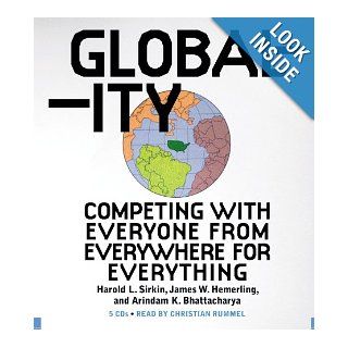 Globality: Competing with Everyone from Everywhere for Everything: Hal Sirkin, Jim Hemerling, Arindam Bhattacharya, Christian Rummel, John Butman: 9781600241765: Books