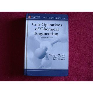 Unit Operations of Chemical Engineering (7th edition)(McGraw Hill Chemical Engineering Series) Warren McCabe, Julian Smith, Peter Harriott 9780072848236 Books