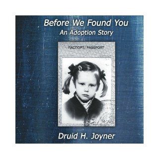 Before We Found You  An Adoption Story: Druid Joyner: 9781425976118: Books