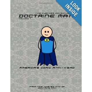 The Further Adventures of Doctrine Man!!: America's Comic Anti Hero (Volume 1): Doctrine Man!!: 9781490330990: Books