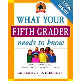 What Your Fifth Grader Needs to Know Fundamentals of a Good Fifth Grade Education (Core Knowledge Series) E.D. Hirsch Jr. 9780385337311 Books