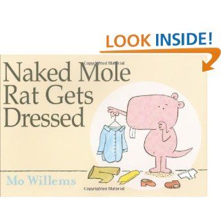 Naked Mole Rat Gets Dressed: Mo Willems: 9781423114376:  Children's Books