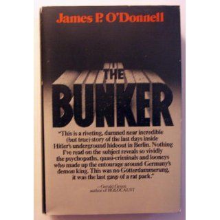The Bunker: The History of the Reich Chancellery Group (9780395257197): James P O'Donnell: Books