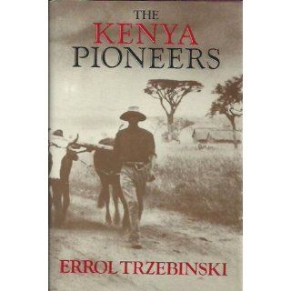 The Kenya Pioneers: Errol Trzebinski: 9780393022872: Books
