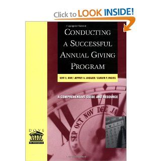 Conducting a Successful Annual Giving Program: Kent E. Dove, Jeffrey A. Lindauer, Carolyn P. Madvig: 9780787956493: Books