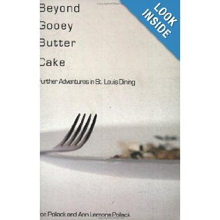 Beyond Gooey Butter Cake: Further Adventures in St. Louis Dining: Ann Lemons Pollack, Joe Pollack: 9781891442162: Books