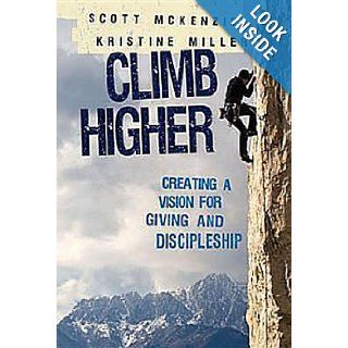 CLIMB Higher Reaching New Heights in Giving and Discipleship Scott McKenzie, Kristine Perry Miller 9781426714832 Books