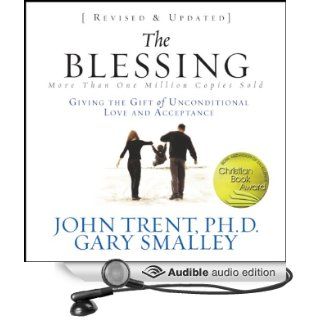 The Blessing: Giving the Gift of Unconditional Love and Acceptance (Audible Audio Edition): John Trent, Gary Smalley, Kelly Ryan Dolan: Books