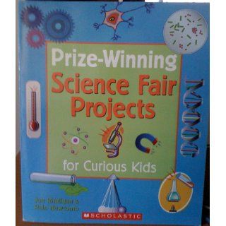 Prize Winning Science Fair Projects for Curious Kids Joe Rhatigan, Rain Newcomb 9781579907501  Kids' Books