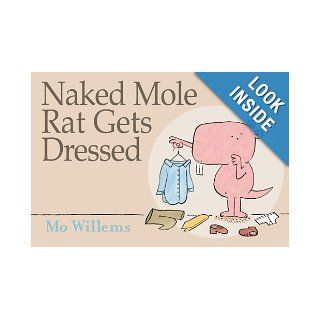 Naked Mole Rat Gets Dressed: Mo Willems:  Kids' Books