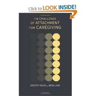 The Challenge of Attachment for Caregiving (9781855757288): Dorothy Heard, Brian Lake: Books