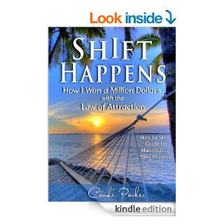Shift Happens: How I Won a Million Dollars with the Law of Attraction   Step by Step Guide to Manifesting Your Dreams   Kindle edition by Candi Parker. Religion & Spirituality Kindle eBooks @ .