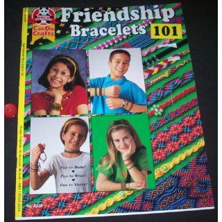Friendship Bracelets 101: Fun to Make, Fun to Wear, Fun to Share (Can Do Crafts): Suzanne McNeill: 0077540114122: Books