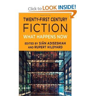 Twenty First Century Fiction: What Happens Now: Sin Adiseshiah, Rupert Hildyard: 9781137035172: Books