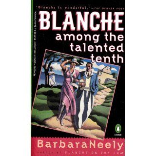 Blanche among the Talented Tenth: Barbara Neely: 9780140250367: Books