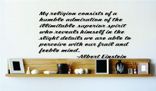 My religion consists of a humble admiration of the illimitable superior spirit who reveals himself in the slight details we are able to perceive with our frail and feeble mind.   Albert Einstein Famous Inspirational Life Quote Vinyl Wall Decal   24 Colors 