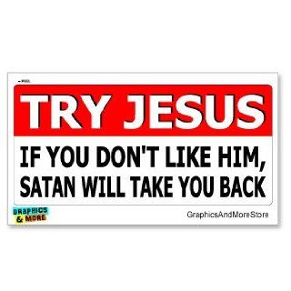 Try Jesus If Don't Like Him Satan Take You Back   Religious Funny   Window Bumper Locker Sticker: Automotive