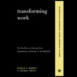 Transforming Work : Five Keys To Achieving Trust, Commitment, And Passion In The Workplace
