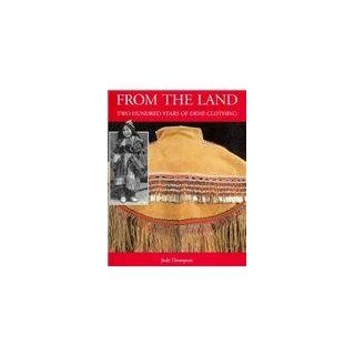 From the Land: Two Hundred Years of Dene Clothing: Judy Thompson: 9780660140254: Books
