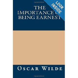 The Importance of Being Earnest Oscar Wilde 9781490509815 Books