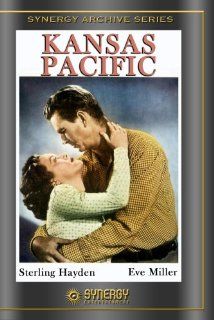 Kansas Pacific (1953): Sterling Hayden, Eve Miller, Ray Nazarro: Movies & TV