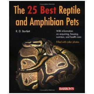 The 25 Best Reptile and Amphibian Pets (Pet Handbook): R.D. Bartlett: Books