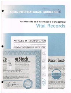 Vital Records (Arma International Guideline for Records and Information Management): 9780933887145: Books