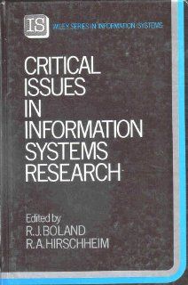Critical Issues in Information Systems Research (John Wiley Series in Information Systems): Richard J. Boland, Rudy Hirschheim: 9780471912811: Books